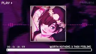 WORTH NOTHING X THIS FEELING (SUPERSLOWED) ORIGINAL SONG MADE BY P4nMusic