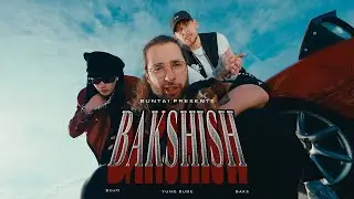 BUJO X YUNG BUDE - BAKSHISH FEAT. BAKS