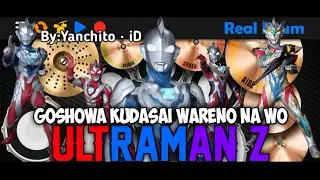 Goshowa Kudasai Wareno Na Wo Ultraman Z Opening (Real Drum Cover).