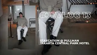 #JVLOG 13 | STAYCATION AT PULLMAN JAKARTA CENTRAL PARK