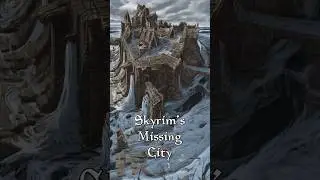 Skyrim’s Missing City 