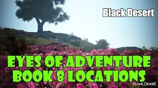 [Black Desert] Eyes of Adventure Journal Book 8 Walkthrough | All 5 Locations