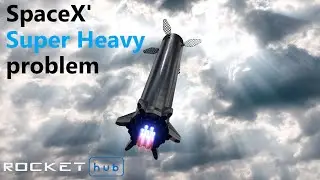 SpaceX' Super Heavy Problem
