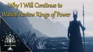 Why I Will Continue to Watch/Review Rings of Power (& New ROP Rumors)