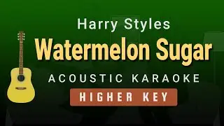 Watermelon Sugar - Harry Styles (Female / Higher Key Acoustic Karaoke)