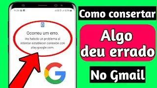 Como consertar Algo deu errado ao abrir uma nova conta do Gmail (Novo 2024)
