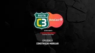RotaCast #9 | Construção Modular: a nova era das obras rápidas e sustentáveis 🏗