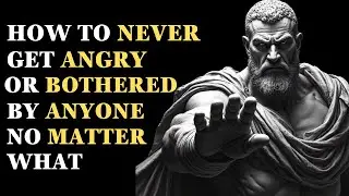 How To Never Get Angry or Bothered By Anyone, No Matter What | Stoicism