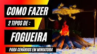 COMO FAZER 2 tipos de fogueira em miniatura para dioramas