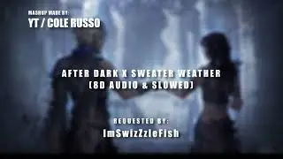 AFTER DARK X SWEATER WEATHER(8D AUDIO & SLOWED) I Requested Video I Made by Cole Russo