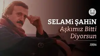 Selami Şahin - Aşkımız Bitti Diyorsun (Official Audio)