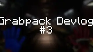 Grabpack 3.0 Devlog #3