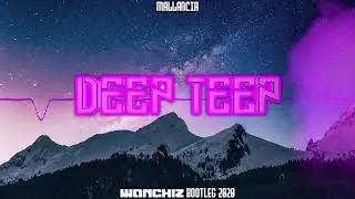 MALLANCIA - DEEP TEEP (WANCHIZ Bootleg 2020)