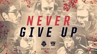 Worlds 2017 - Never Give Up - G2 Esports