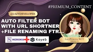 How to make Auto Filter Bot with url shortner + File Renaming features  |  Heroku and Koyeb