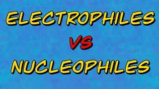Nucleophiles and Electrophiles