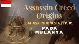 Assassins Creed Origins Bahasa Indonesia ep. 01 PADA MULANYA