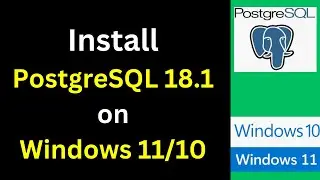 How to Install PostgreSQL 18 1 on Windows 11 10