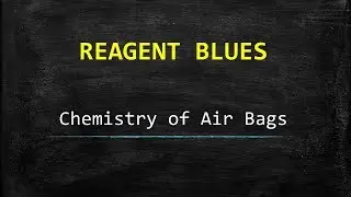 Reagent Blues - Chemistry of Air Bags
