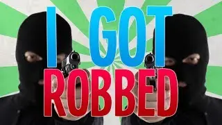 I GOT ROBBED