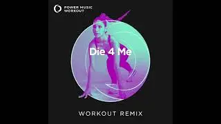 Die 4 Me (Workout Remix) by Power Music Workout