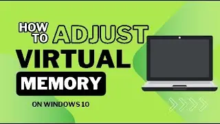 How to Adjust Virtual Memory on Windows 10
