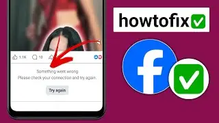 Fix Facebook Something went wrong please check your connection and try again 
