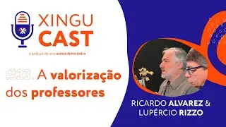 A valorização dos professores - XinguCast #23