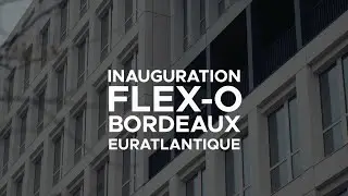 Inauguration de Flex-O Bordeaux Euratlantique