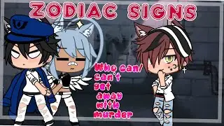 Zodiac signs that can get away with ||🗡Murder🗡||