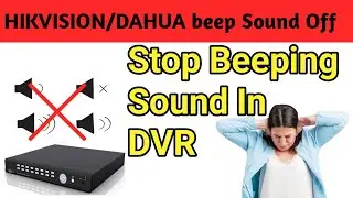 How to solve Hikvision DVR Beeping || How to stop dvr beep sound || dahua DVR Beep Sound