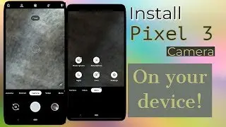Install Pixel 3 Camera On Any Android Device