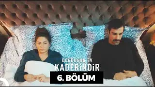 Doğduğun Ev Kaderindir |  6. Bölüm