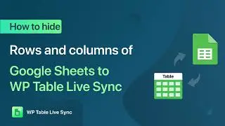 How to hide rows and columns of Google Sheets to WP Table Live Sync