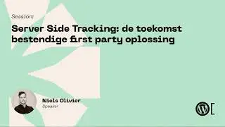 Niels Olivier - Server Side Tracking: de toekomst bestendige first party oplossing