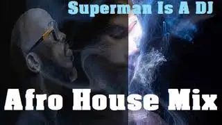 Superman Is A Dj | Afro House @ Essential Mix Vol 265 BY Dj Gino Panelli