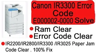 How to Solve Error code E000002-0000 in IR3300 /IR2800/IR2200 Xerox Machine
