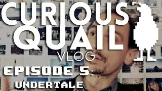 QuailVLOG Episode 05 - Undertale + Rin Tin Tiger!