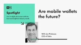 Jon Prideaux, CEO of Boku, on the future of mobile wallets | Spotlight