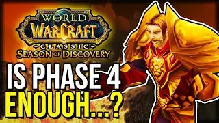 I'm Not Sure Phase 4 Is Enough To Bring Me Back... | Season of Discovery | WoW Classic