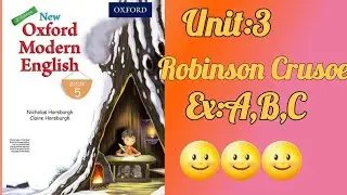 ||New Oxford Modern English Book-5||Unit:3 Robinson Crusoe||Ex:A,B,C||