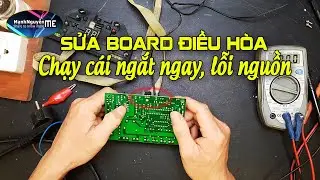 Điều hòa chạy cái ngắt ngay, lỗi board mạch
