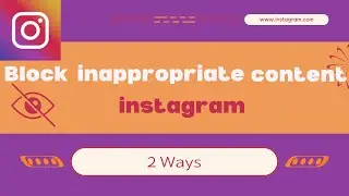 How to Block Adult or Other Inappropriate Content on Instagram-2 Ways