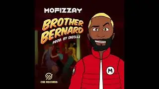 mofizzay - Brother Bernard ( Official Audio )