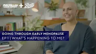 What's happening to me? | Early Menopause and Cancer | Boots UK