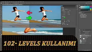 102- Adobe Photoshop cc Dersleri - Levels - Seviyeler Kullanımı