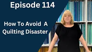 Don't Let A Bad Pattern Cause You A Quilting Disaster | Episode 114