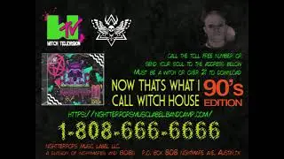 NOW THATS WHAT I CALL WITCH HOUSE: 90'S EDITION [As Seen on TV]