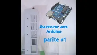 Créer un ascenseur avec Arduino /Partie 1