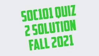 SOC101 QUIZ 2 SOLUTION SOC101 QUIZ No 2 Solution FALL 2021 